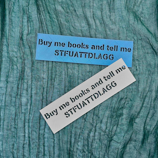 Buy Me Books and Tell Me STFUATTDLAGG Bookmark